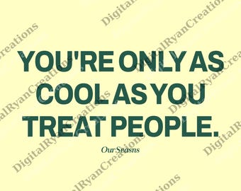 You're Only As Cool As You Treat People png, Positive Affirmation png, Kindness png, Motivational png, png for Women