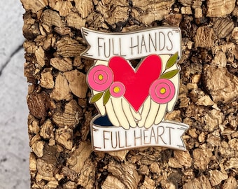 Full Hands, Full Heart - enamel pin