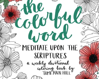 DIGITAL + PRINTED The Colorful Word: Meditate Upon the Scriptures -- a scripture coloring book and journal