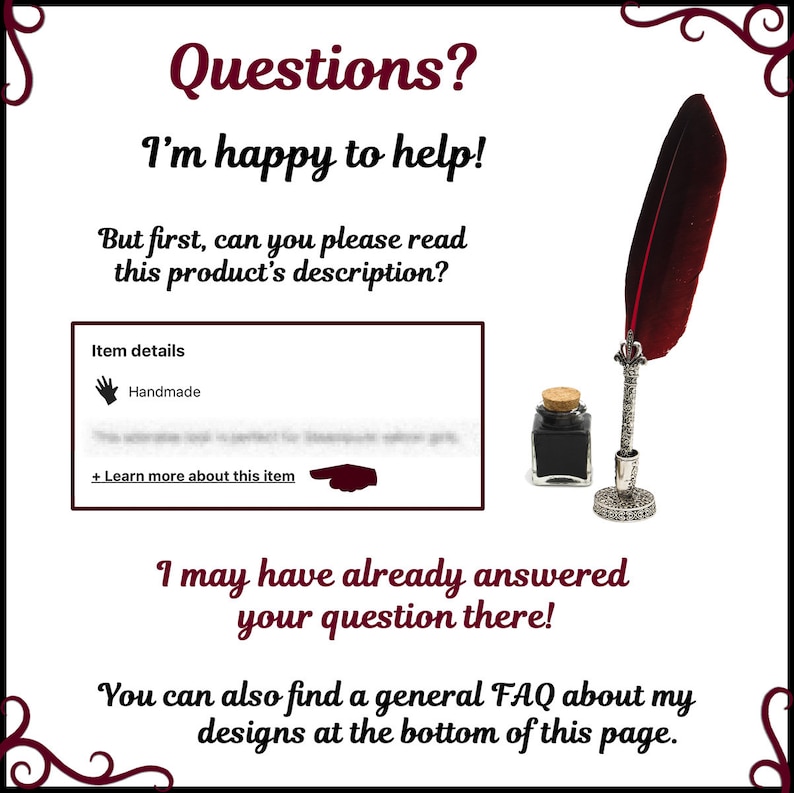 Pu&ograve; includere: Immagine di un set di scrittura decorativo con una penna a piuma bordeaux, un calamaio e il testo che recita "Questions? I'm happy to help!" e "Handmade". L'immagine &egrave; incorniciata con un bordo decorativo.