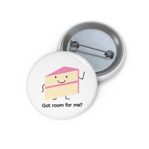 Got Room For Me Pink Cake Pin Button