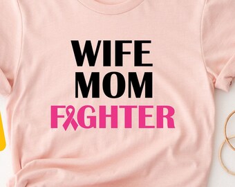 Wife Mom Fighter Shirt, Breast Cancer Awareness Shirt For Women, Pink Ribbon Shirt, Breast Cancer Survivor Gift, Breast Cancer Support Tee