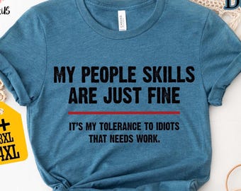 My People Skills Are Fine Shirt, Tolerance to Idiots Tee, Funny Sarcastic T-shirt, Novelty Gift, Humorous Saying Tee for Men & Women