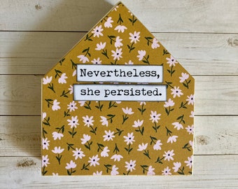 Nevertheless She Persisted Handmade Inspirational Wood House Sign Home Decor