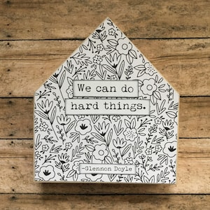 We can do hard things Glennon Doyle Mixed Media Inspirational Wood House Sign Decor