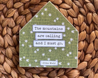 Las montañas me llaman y debo ir. John Muir - Letrero de madera para casa, decoración, técnica mixta, inspirador, regalo