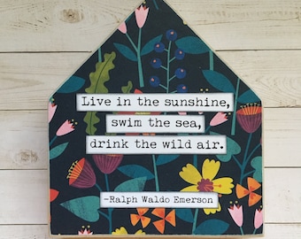 Live in the sunshine, swim the sea, drink the wild air Emerson Inspirational Wood House Sign Decor