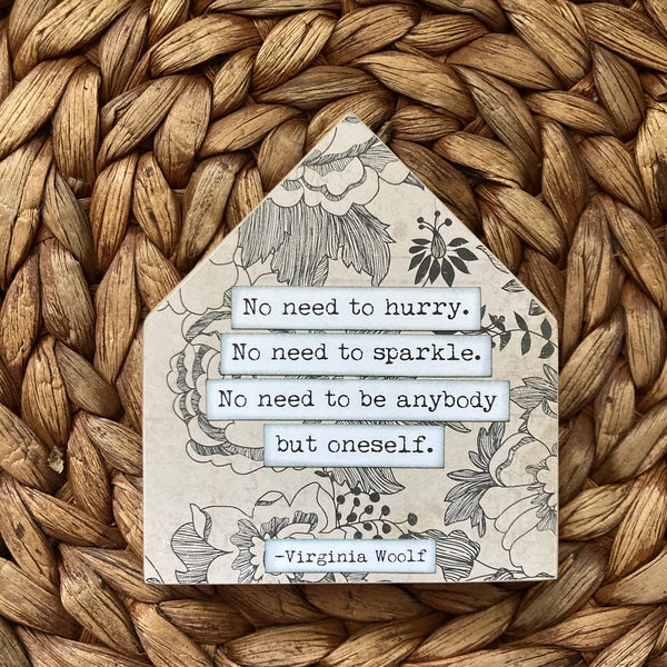 No need to hurry No need to sparkle Virginia Woolf Inspirational Wood House Sign Literary Gift Home Decor