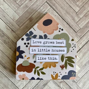 Love grows best in little houses like this Mixed Media Inspirational Wood House Sign Decor