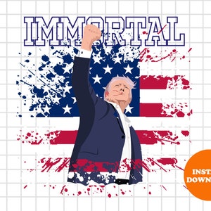 2024 Trump Svg Layered Item, Trump Immortal American Flag Clipart, Cricut, Digital Vector Cut File, Svg, Png Dxf, Eps Clip Art Files