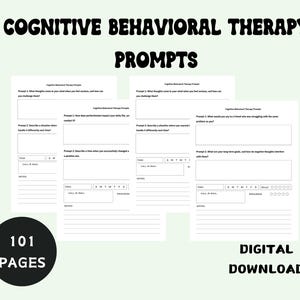 May include: A printable digital download of 101 pages of cognitive behavioral therapy prompts. The pages are black and white and have a simple design. The text "Cognitive Behavioral Therapy Prompts" is at the top of the page. The text "101 Pages" is in a circle at the bottom left of the page. The text "Digital Download" is at the bottom right of the page.