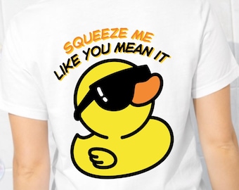 Rubber Duckie T-Shirt Funny Graphic Tee | Squeeze Me Shirt | Cute Quirky Duck Shirt | Unisex Novelty Gift for Him or Her