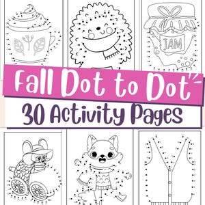 May include: Black and white line drawings of fall-themed dot-to-dot puzzles. The image includes a hot drink, a hedgehog, a jar of jam, a mouse, a fox, and a vest. The text "Fall Dot to Dot" and "30 Activity Pages" is displayed.