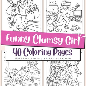 May include: A collection of four black and white coloring pages featuring a "Funny Clumsy Girl". The pages depict humorous scenarios, including a girl dropping groceries, tripping over objects, and dealing with a washing machine mishap. The text reads "40 Coloring Pages".