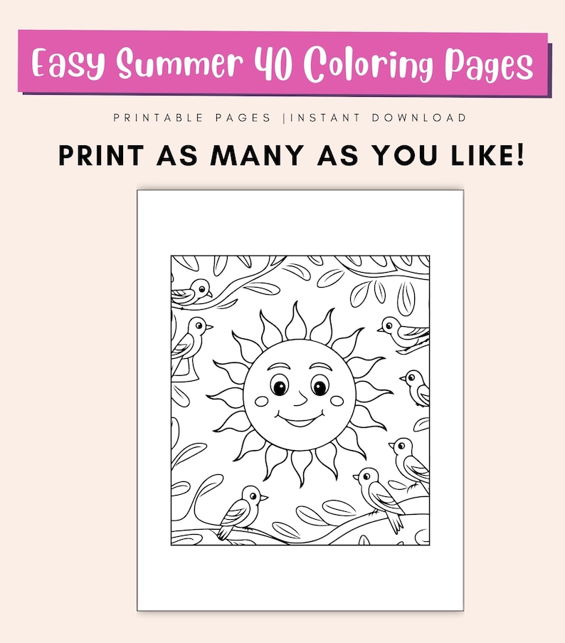 May include: Black and white colouring page featuring a smiling sun with a face and birds on branches. The text "Easy Summer 40 Coloring Pages" and "PRINTABLE PAGES INSTANT DOWNLOAD PRINT AS MANY AS YOU LIKE!" is at the top of the page.
