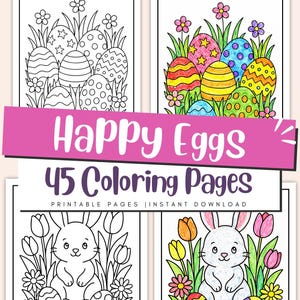May include: A collection of Easter-themed coloring pages. The image features the text "Happy Eggs" and "45 Coloring Pages". The pages include images of decorated Easter eggs, flowers, and a bunny. Some pages are colored, while others are black and white.