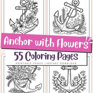 May include: Black and white coloring book pages featuring anchor designs with floral elements. The text "Anchor with Flowers" and "55 Coloring Pages" are displayed on a pink banner. Printable pages and instant download.