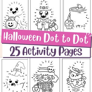 May include: A collection of Halloween-themed dot-to-dot activity pages. The pages feature various spooky characters and objects, including a ghost with a pumpkin, a scarecrow, a cauldron, and a cat in a witch hat. The text "Halloween Dot to Dot" and "25 Activity Pages" is visible.