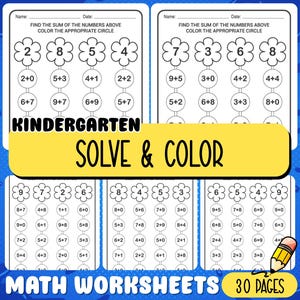 May include: Kindergarten math worksheets featuring addition problems with flower-shaped headers. Each page includes the text 'FIND THE SUM OF THE NUMBERS ABOVE COLOR THE APPROPRIATE CIRCLE' and 'KINDERGARTEN SOLVE & COLOR MATH WORKSHEETS 30 PAGES'.