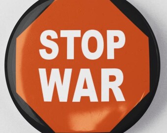 Stop War 1.25" or 2.25" Pinback Button Pin Anti Trump