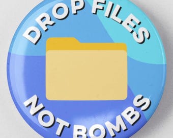 Drop Files Not Bombs 1.25" or 2.25" Pinback Button Pin Anti Trump Epstein