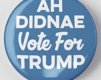 Ach, nie głosowałem na Trumpa. Nie głosowałem na Trumpa. 1,25" lub 2,25" Antytrumpowy szkocki przycisk protestacyjny