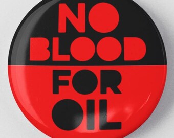 No Blood For Oil 1.25" or 2.25" Pinback Pin Button Anti Trump, not my president, Venezuela Maduro No War Military Strike Resist Resistance