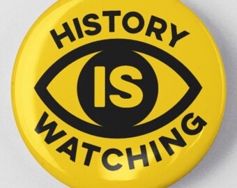 History Is Watching 1.25" or 2.25" Pinback Pin Button Anti Trump, not my president Venezuela Maduro No War Military Strike Resist Resistance