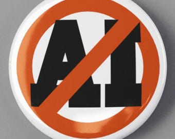 No AI 1.25" or 2.25" Pinback Pin Button Badge Support Human Artists Anti Generative Artificial Intelligence