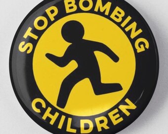 Stop Bombing Children 1.25" or 2.25" Pinback Pin Button Badge No Bombs War