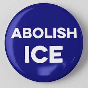 Abolish Ice Button 1.25" or 2.25" Pinback Pin Button Anti Donald Trump, not my president, Resistance, Immigration, ICE, Deportation Protest