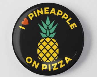 I Love Pineapple on Pizza 1.25" or 2.25" Pinback Pin Button Badge Foodie Chef Cook Cooking Gifts Hawaiian Pizza Funny