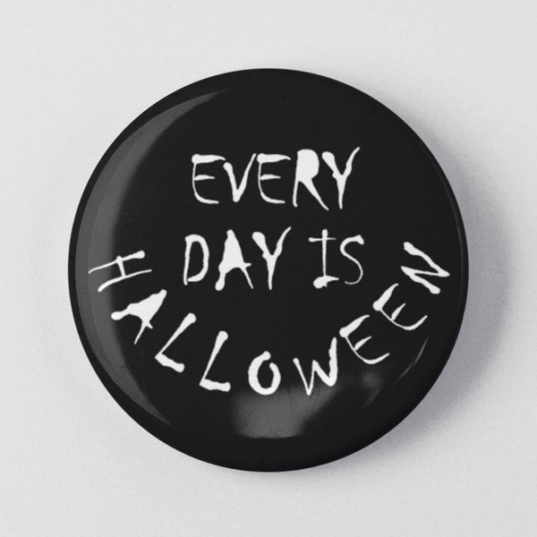 Every Day Is Halloween 1.25" or 2.25" Pinback Pin Button Badge Film Movie Buff Scary Scariest Horror Movies Costume Decoration