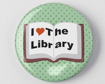 I Love the Library Book 1.25" or 2.25" Pinback Pin Button Badge Librarian Gift Bookworm Book Lover Writer Writing