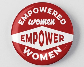 Empowered Women Empower Women 1.25" or 2.25" Pinback Pin Button Badge Female Empowerment Empowered Woman Feminist Quote Girl Power