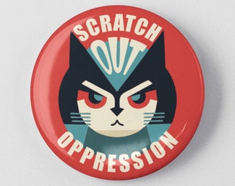 Scratch Out Oppression Cat Button 1.25" or 2.25" Pinback Pin, Resist, Resistance, Anti Fascist Progressive Social Justice Defend Democracy