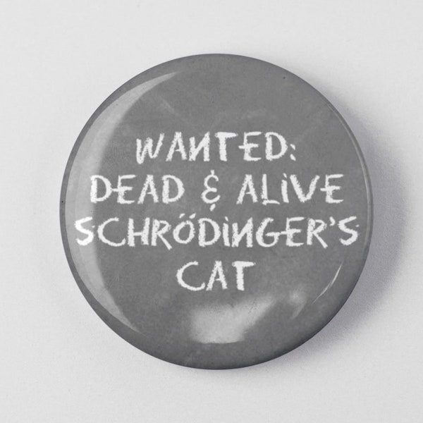 Schrodinger's Cat Physics Funny Nerd Geeky Button 1.25" 2.25" Pinback Pin Button Badge