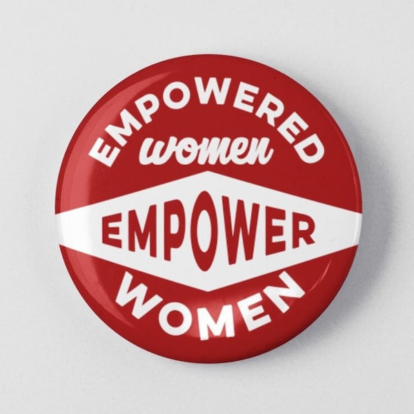 Empowered Women Empower Women 1.25" or 2.25" Pinback Pin Button Badge Female Empowerment Empowered Woman Feminist Quote Girl Power