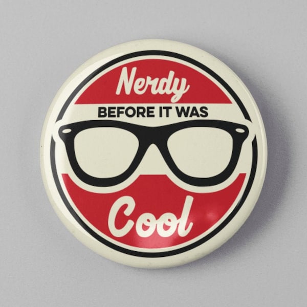 Nerdy Before It Was Cool 1.25" or 2.25" Pinback Pin Button Badge Funny Geeky Nerd Glasses Nerd Geek Gifts Geekery