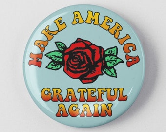 Botón "Haz que Estados Unidos esté agradecido de nuevo" de 1,25" o 2,25" Pinback Botón Insignia Deadhead Presidente Político Anti Trump Anti Republicano