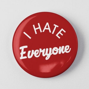 I Hate Everyone Funny Button 1.25&quot; or 2.25&quot; Pinback Pin Button Badge Sarcastic Attitude Sarcasm Rude Humor Gag Gift