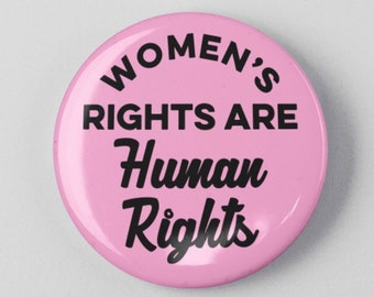 Women&#39;s Rights Are Human Rights 1.25&quot; or 2.25&quot; Pinback Pin Button Badge Female Empowerment Empowered Woman Feminist Girl Power