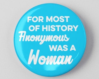 Virginia Woolf Quote 1.25" or 2.25" Pinback Pin Button For Most of History Anonymous Was a Woman Female Empowerment Empowered Girl Women