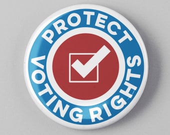 Protect Voting Rights Election Button 1.25" or 2.25" Pinback Pin Button President Campaign Protest Vote Mid Term End Voter Suppression