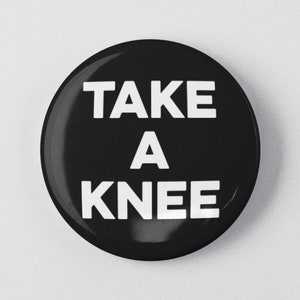 Take a Knee 1.25 or 2.25 Pinback Pin Button Badge Resist Resistance Political Politics BLM NFL Kaepernick Freedom of Speech Football USA image 1