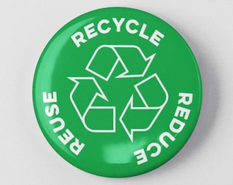 Reduce Reuse Recycle 1.25" or 2.25" Pinback Pin Button Badge, Climate Change, Environmental Activist Environment Earth Day Tree Hugger