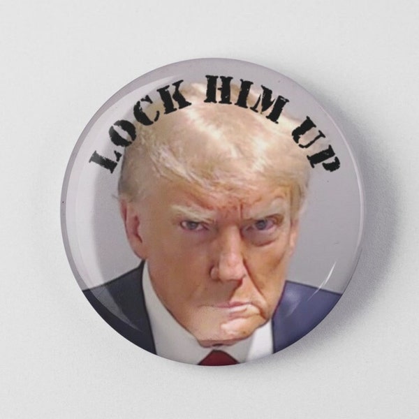 Lock Him Up Trump Mug Shot 1.25" or 2.25" Pinback Pin Button, President Donald Trump Mugshot Justice Accountability Anti Republican Arrested