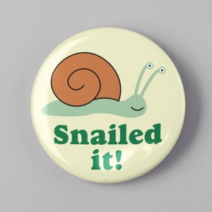 Snailed It 1.25&quot; or 2.25&quot; Pinback Pin Button Badge Cute Snail Design Snails Gifts Funny Animal Pun Accessory Accessories