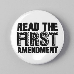 Read The First Amendment Button 1.25&quot; or 2.25&quot; Pinback Pin Button 1st Amendment Rights Freedom of Speech Press Religion Protest