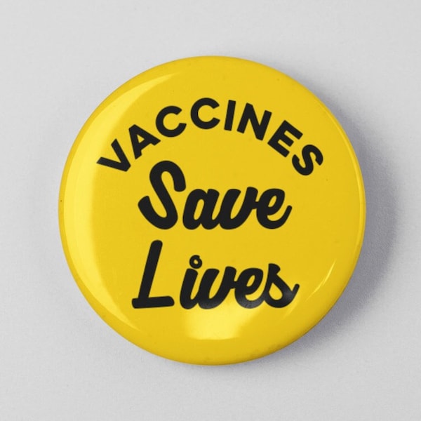 Vaccines Save Lives 1.25" or 2.25" Pinback Pin Button, Anti Trump not my president, Healthcare Medicare, Vaccinate Medical